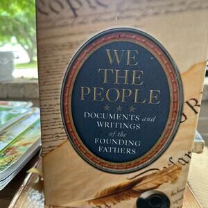 We the People Documents and Writings of the Founding Fathers